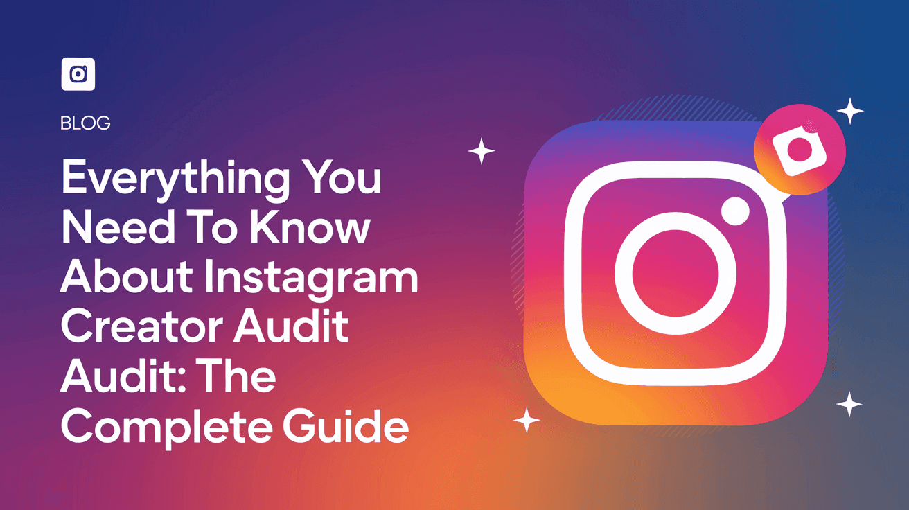 Everything You Need to Know About Instagram Creator Audit: The Complete Guide