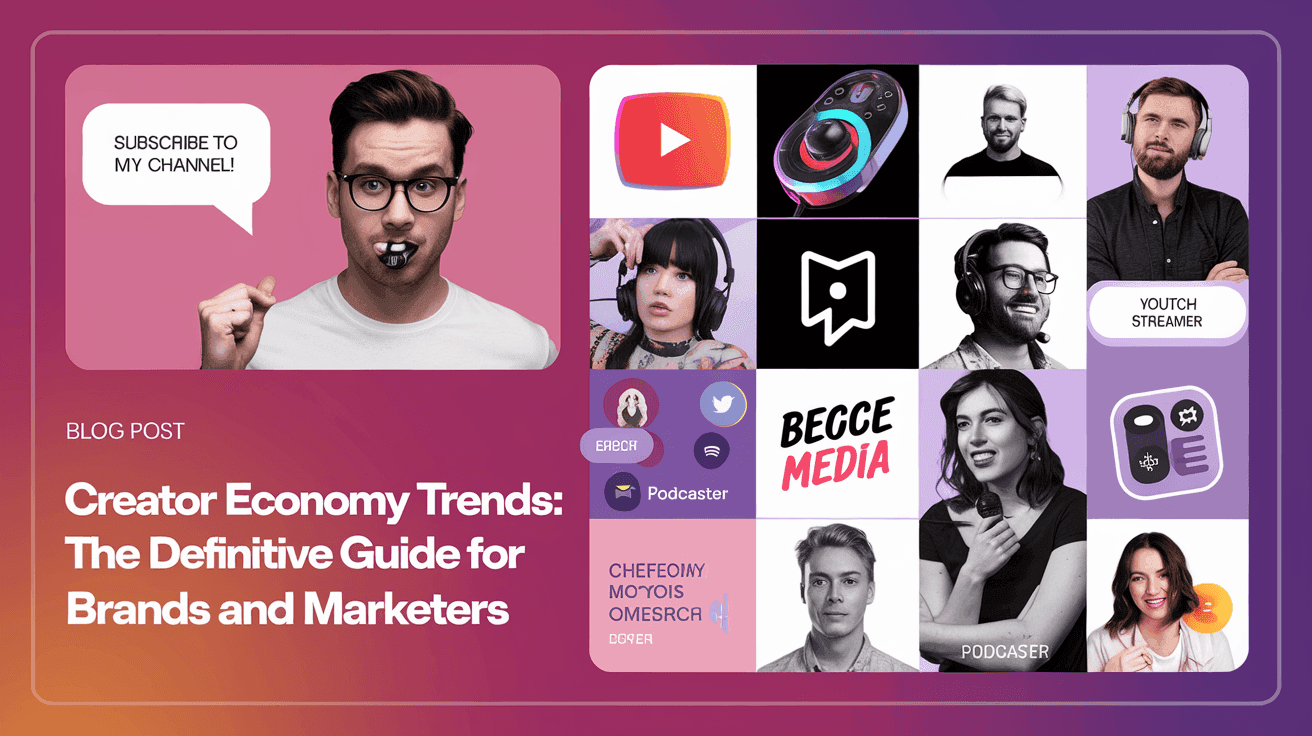 Creator Economy Trends: The Definitive Guide for Brands and Marketers