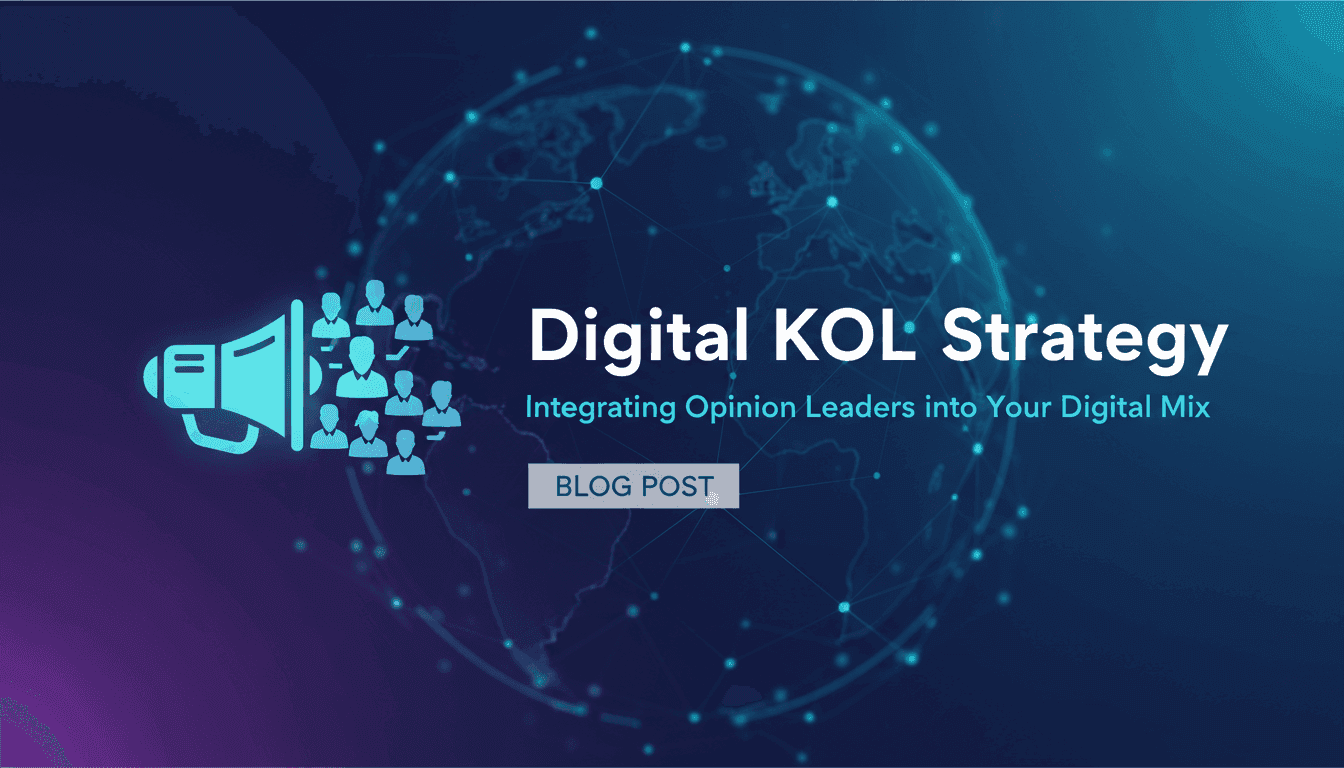 Digital KOL Strategy: Integrating Opinion Leaders into Your Digital Mix