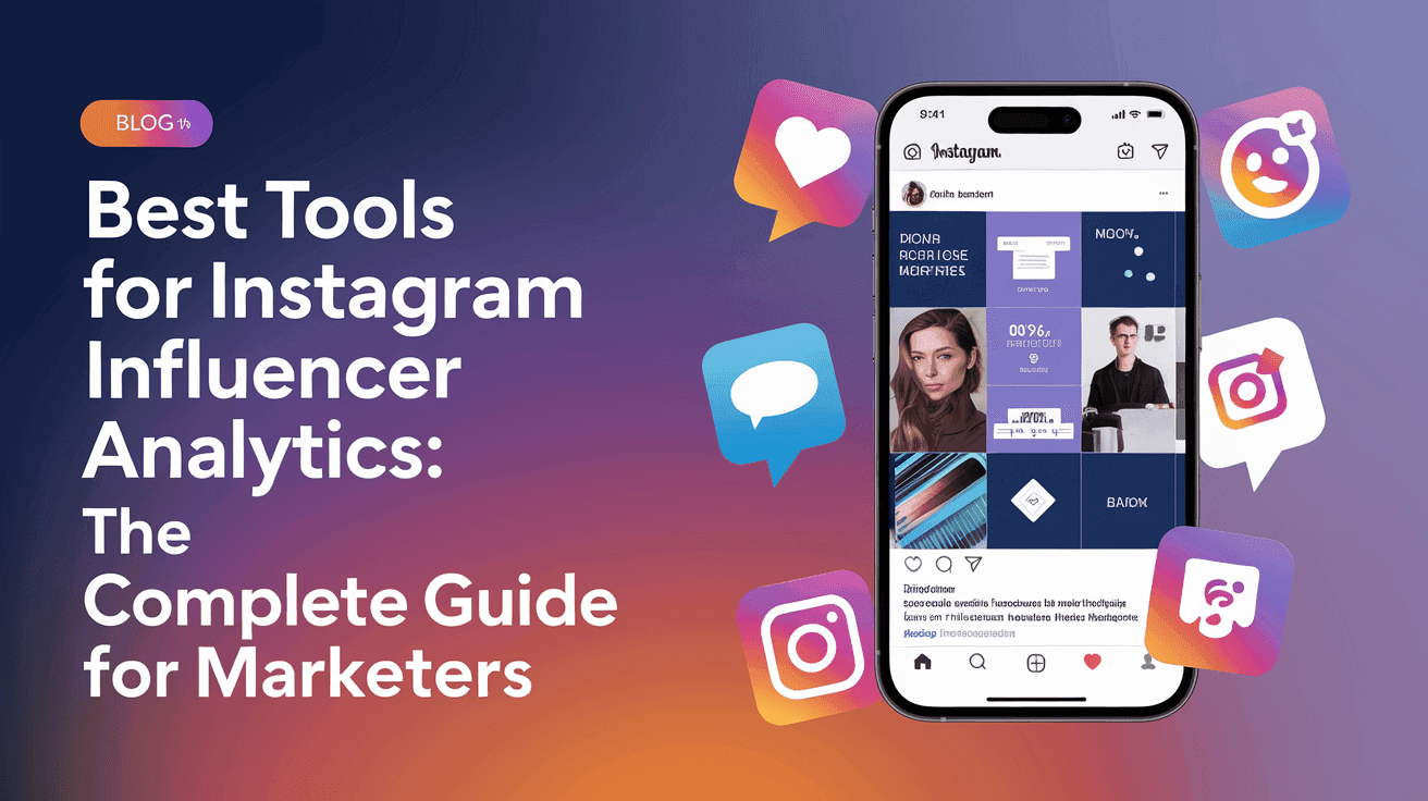 Best Tools for Instagram Influencer Analytics: The Complete Guide for Marketers