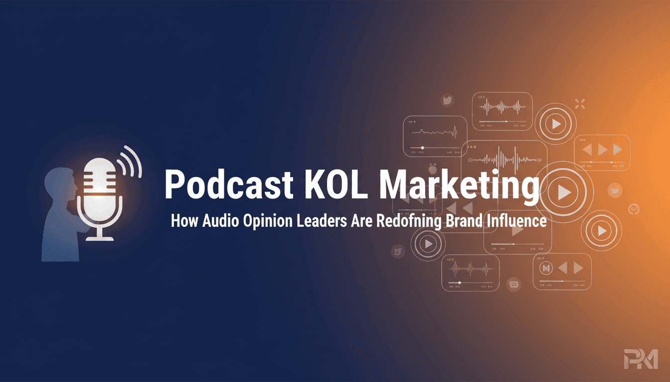 Podcast KOL Marketing: How Audio Opinion Leaders Are Redefining Brand Influence