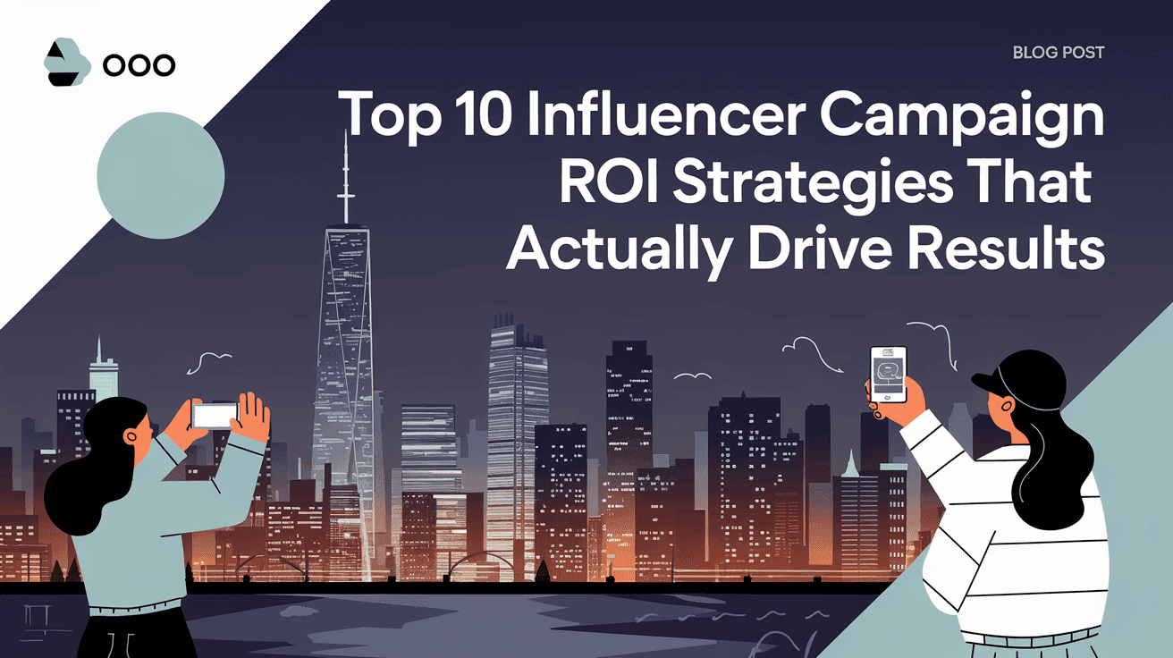 Top 10 Influencer Campaign ROI Strategies That Actually Drive Results