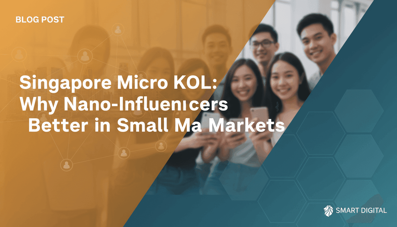 Singapore Micro KOL: Why Nano-Influencers Work Better in Small Markets