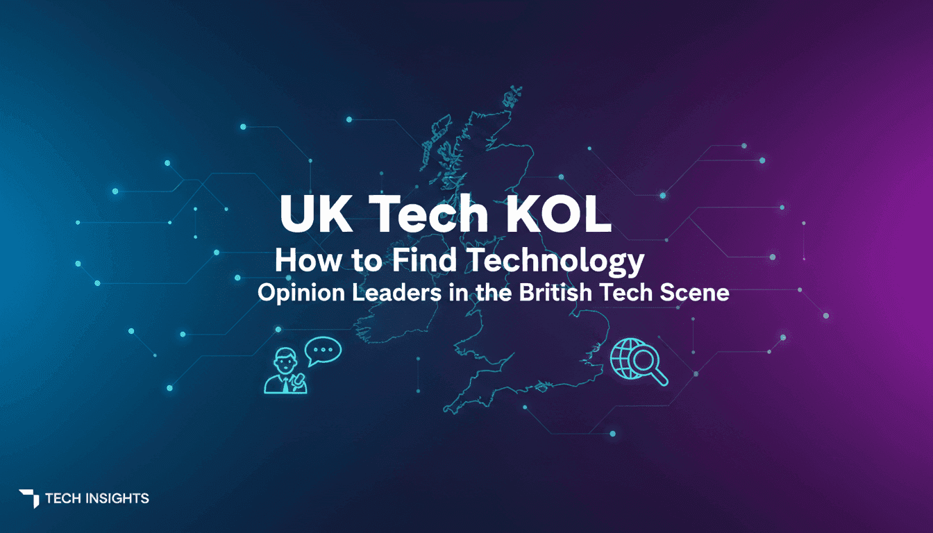 UK Tech KOL: How to Find Technology Opinion Leaders in the British Tech Scene
