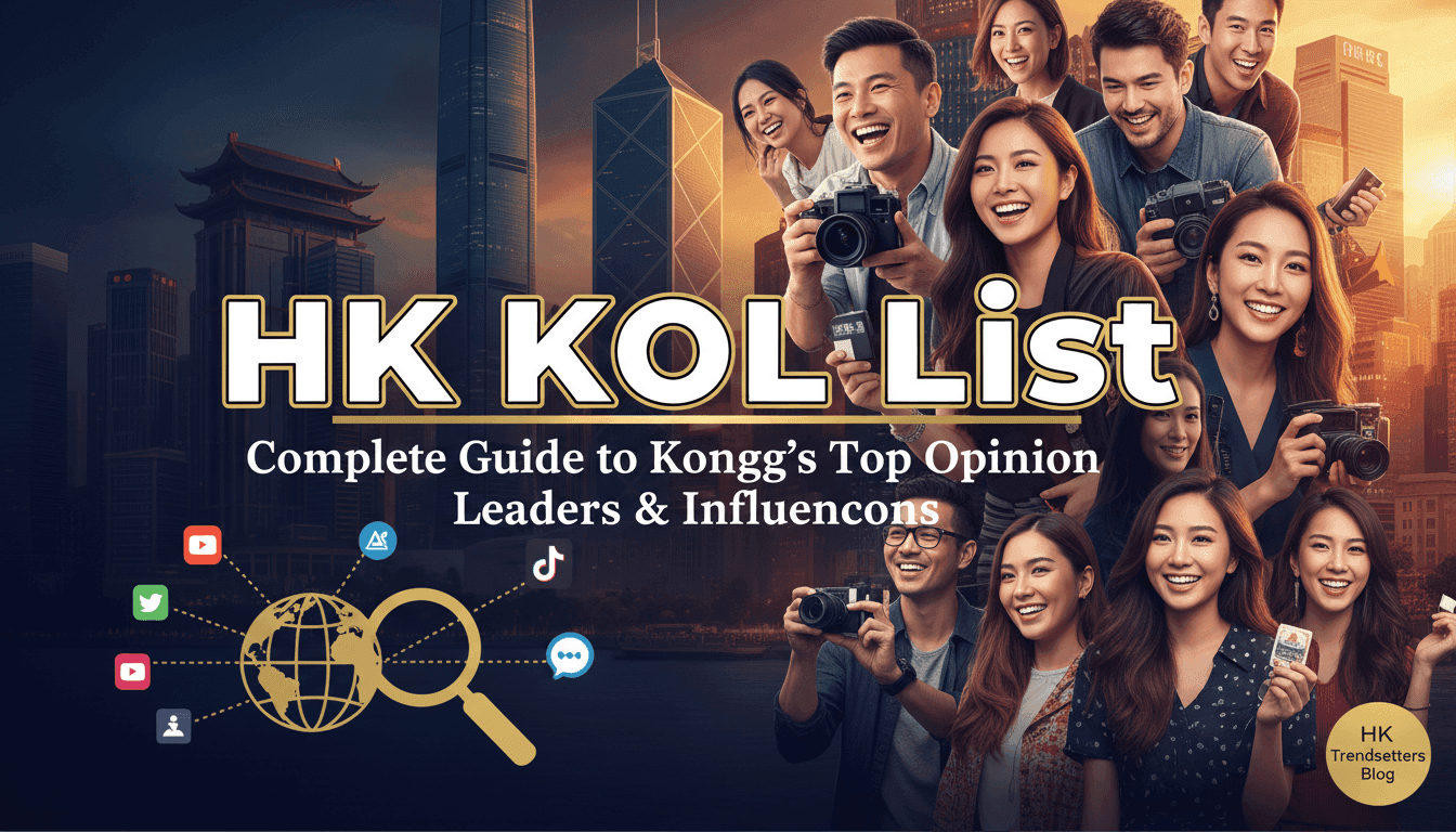 HK KOL List: Complete Guide to Hong Kong's Top Opinion Leaders & Influencers