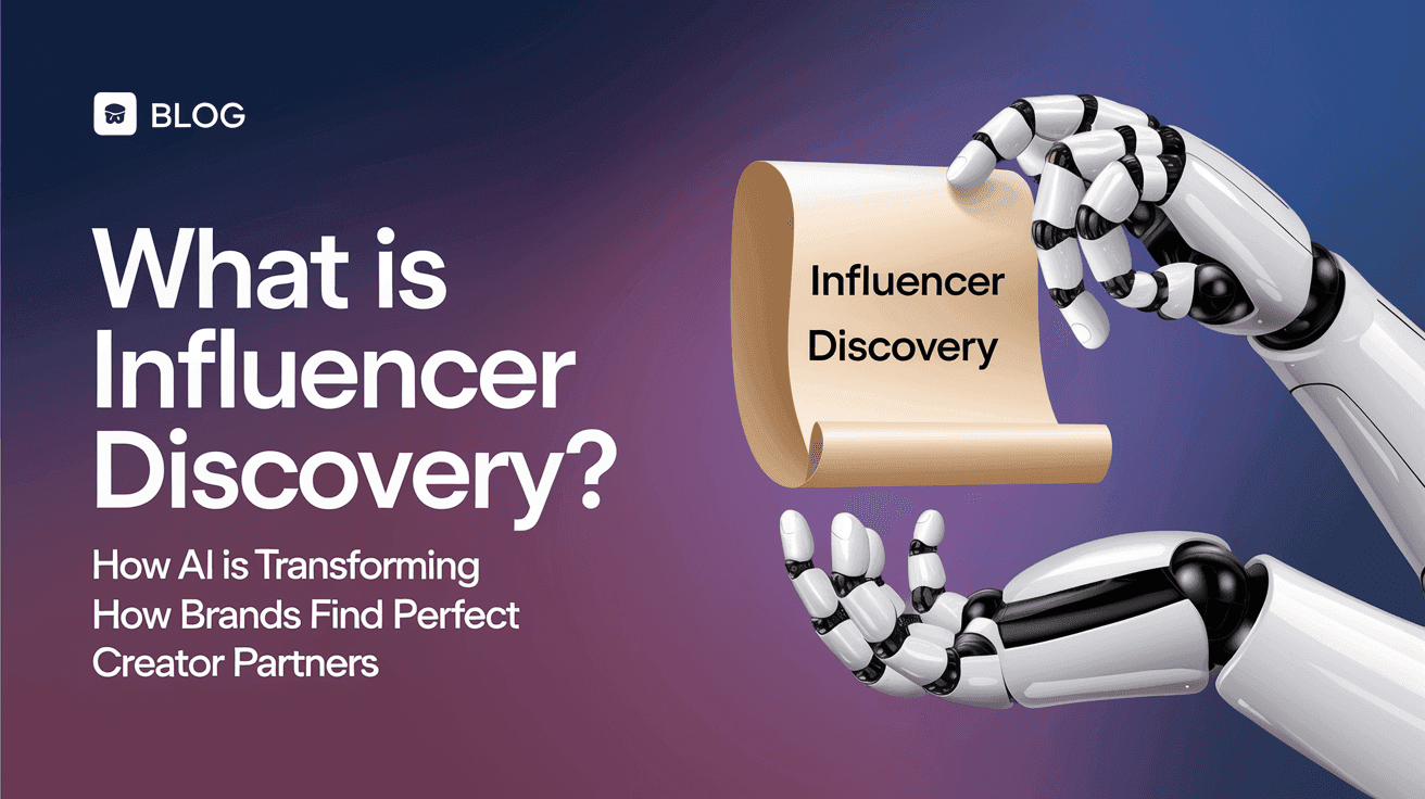 What Is Influencer Discovery? How AI Is Transforming How Brands Find Perfect Creator Partners