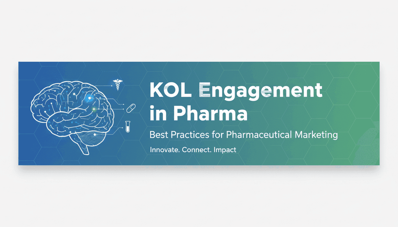 KOL Engagement in Pharma: Best Practices for Pharmaceutical Marketing