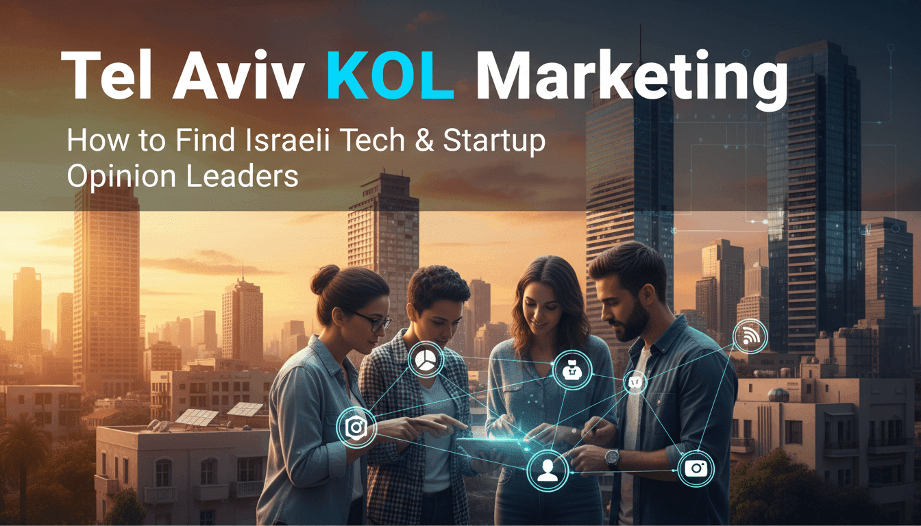 Tel Aviv KOL Marketing: How to Find Israeli Tech & Startup Opinion Leaders