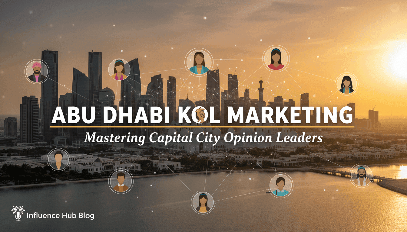 Abu Dhabi KOL Marketing: Mastering Capital City Opinion Leaders