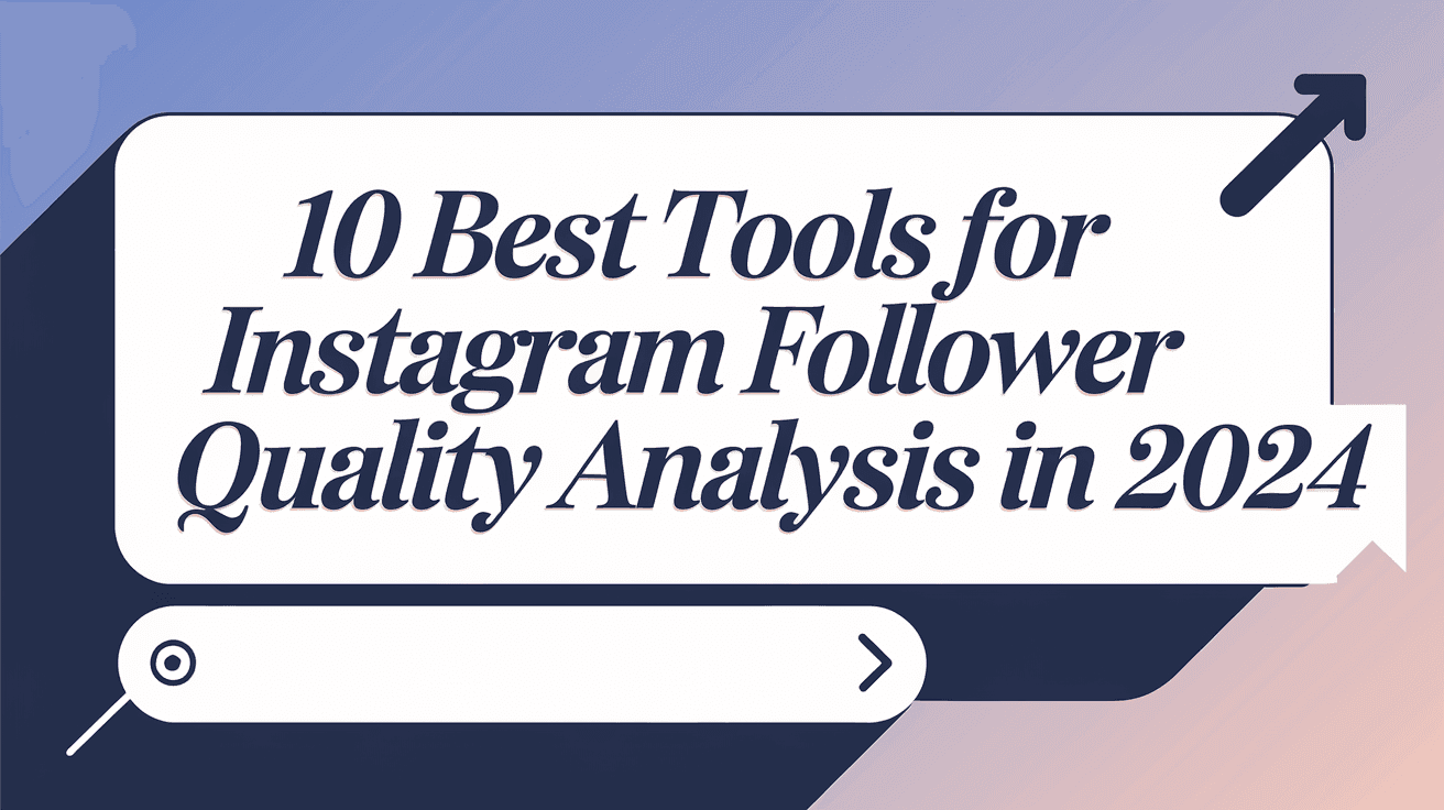 10 Best Tools for Instagram Follower Quality Analysis in 2024