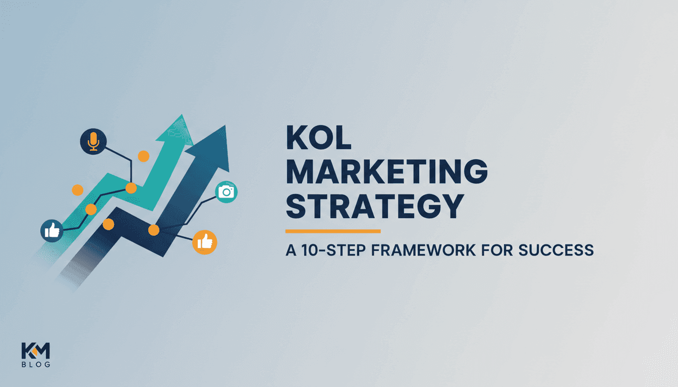 KOL Marketing Strategy: A 10-Step Framework for Success