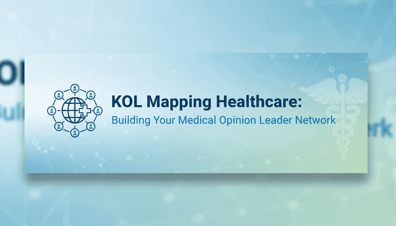 KOL Mapping Healthcare: Building Your Medical Opinion Leader Network