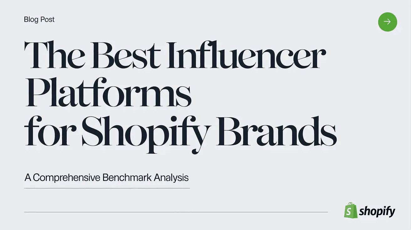 The Best Influencer Platforms for Shopify Brands: A Comprehensive Benchmark Analysis