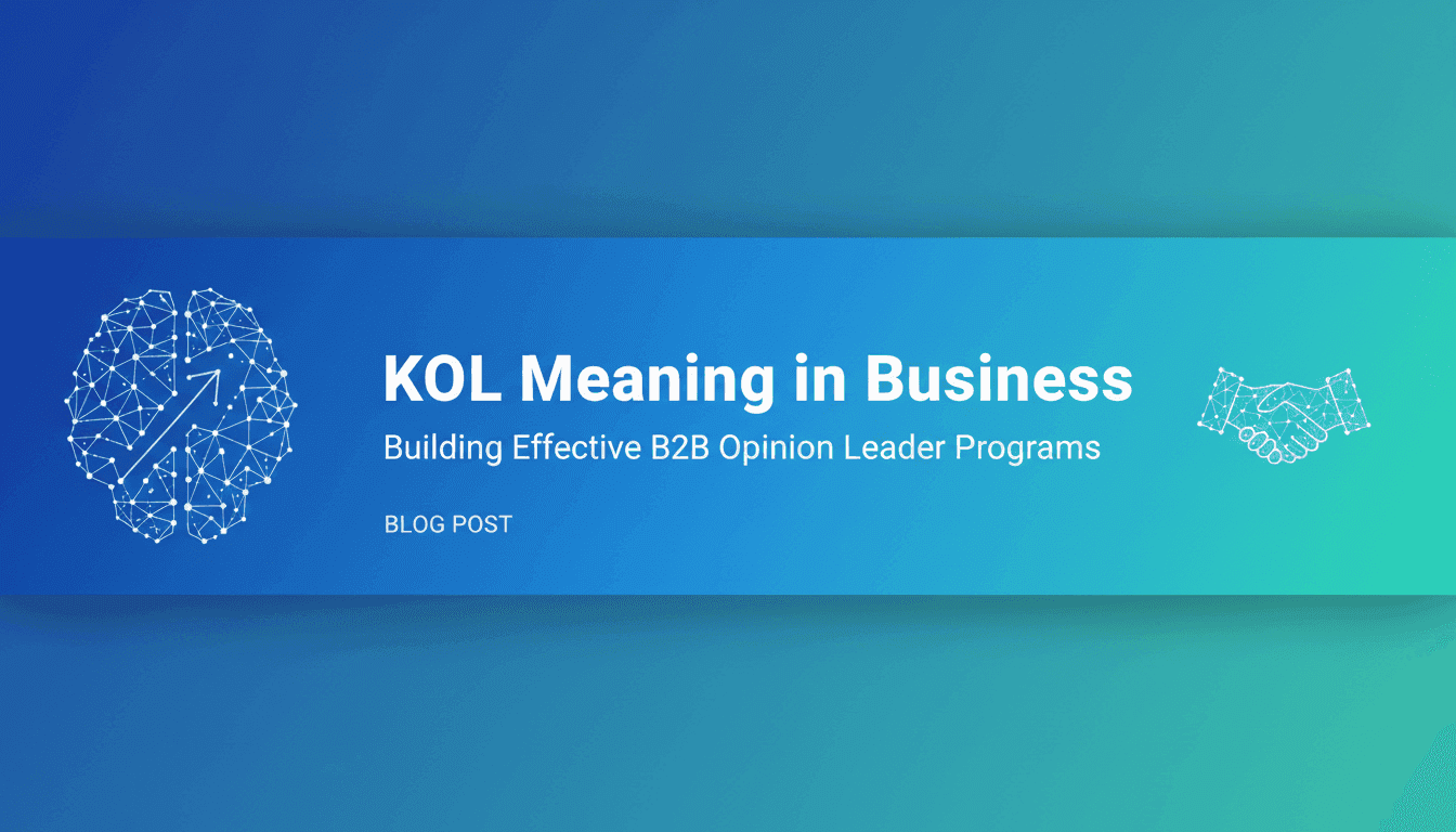 KOL Meaning in Business: Building Effective B2B Opinion Leader Programs