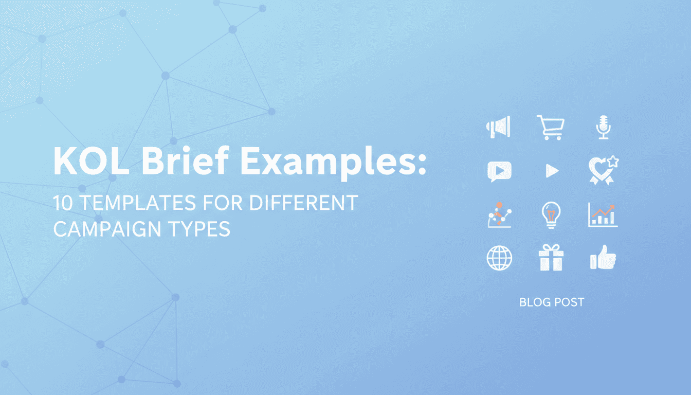 KOL Brief Examples: 10 Templates for Different Campaign Types
