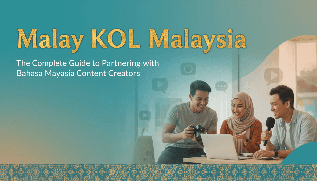 Malay KOL Malaysia: The Complete Guide to Partnering with Bahasa Malaysia Content Creators