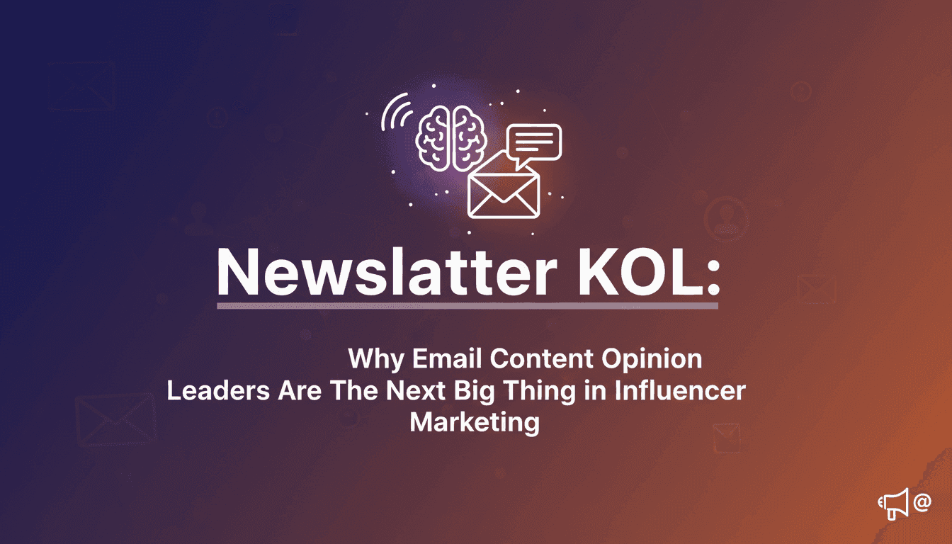 Newsletter KOL: Why Email Content Opinion Leaders Are the Next Big Thing in Influencer Marketing