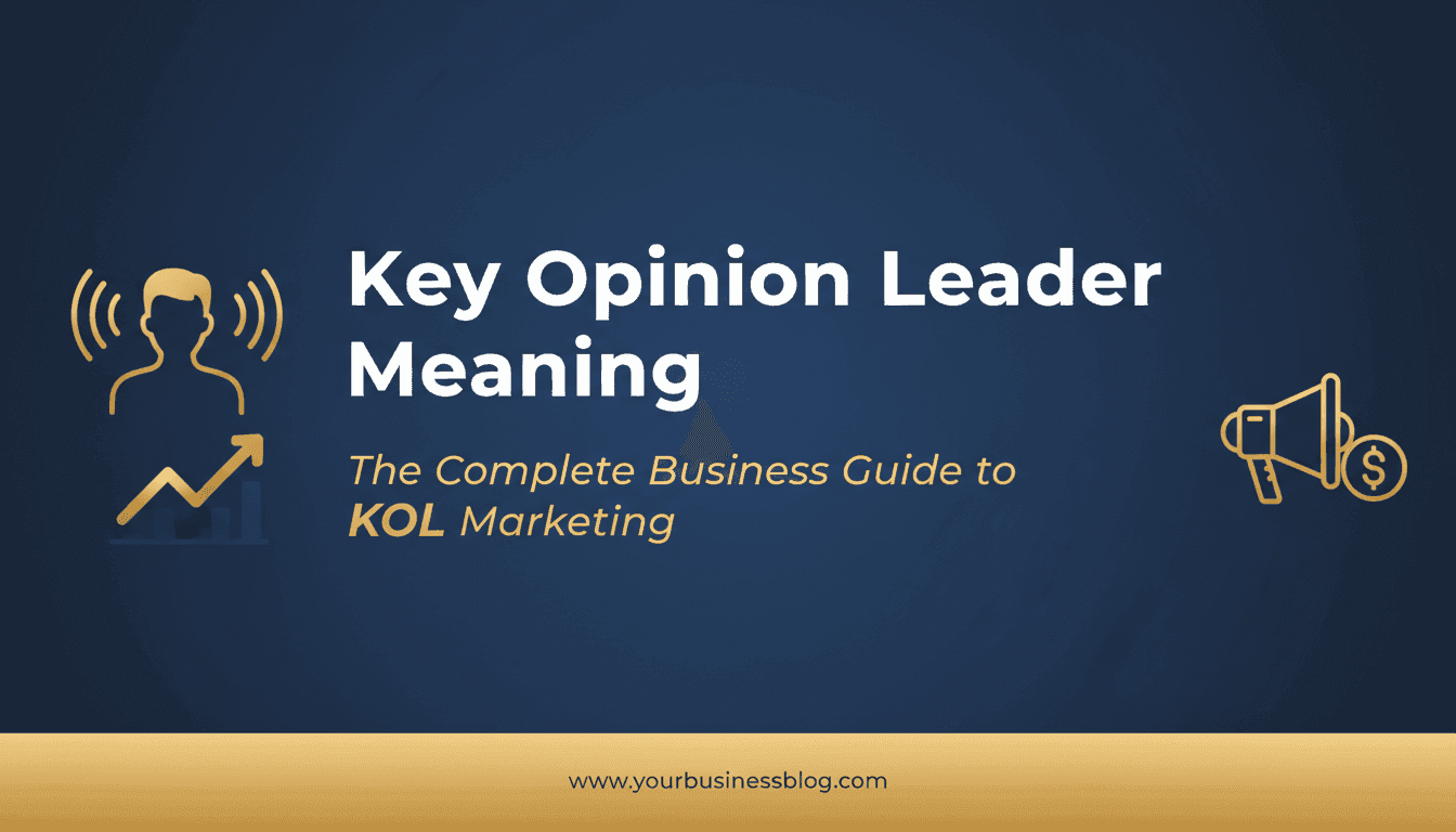 Key Opinion Leader Meaning: The Complete Business Guide to KOL Marketing