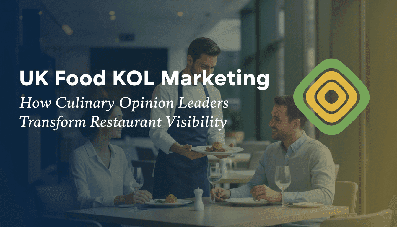 UK Food KOL Marketing: How Culinary Opinion Leaders Transform Restaurant Visibility
