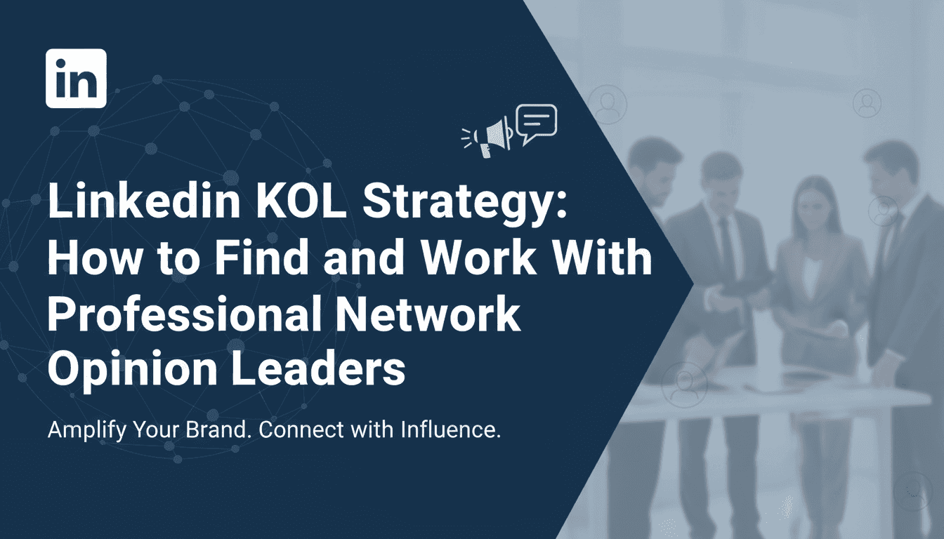 LinkedIn KOL Strategy: How to Find and Work With Professional Network Opinion Leaders