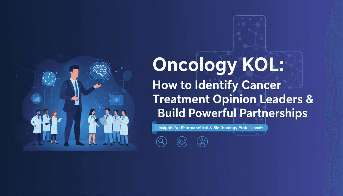 Oncology KOL: How to Identify Cancer Treatment Opinion Leaders & Build Powerful Partnerships