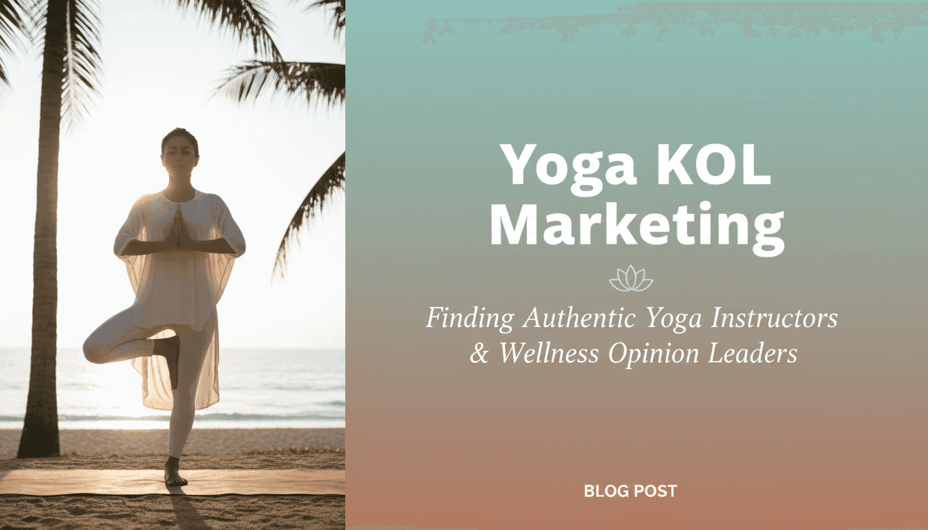 Yoga KOL Marketing: Finding Authentic Yoga Instructors & Wellness Opinion Leaders