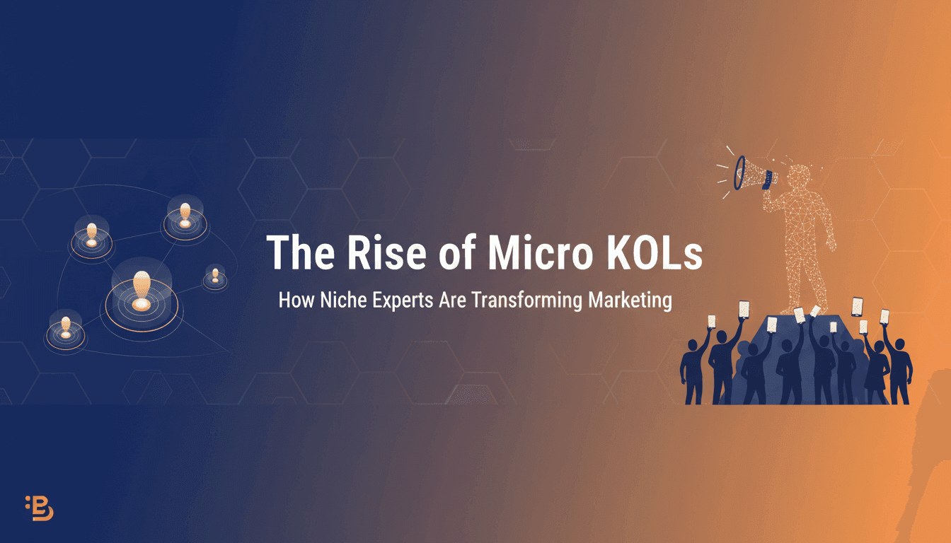 The Rise of Micro KOLs: How Niche Experts Are Transforming Marketing