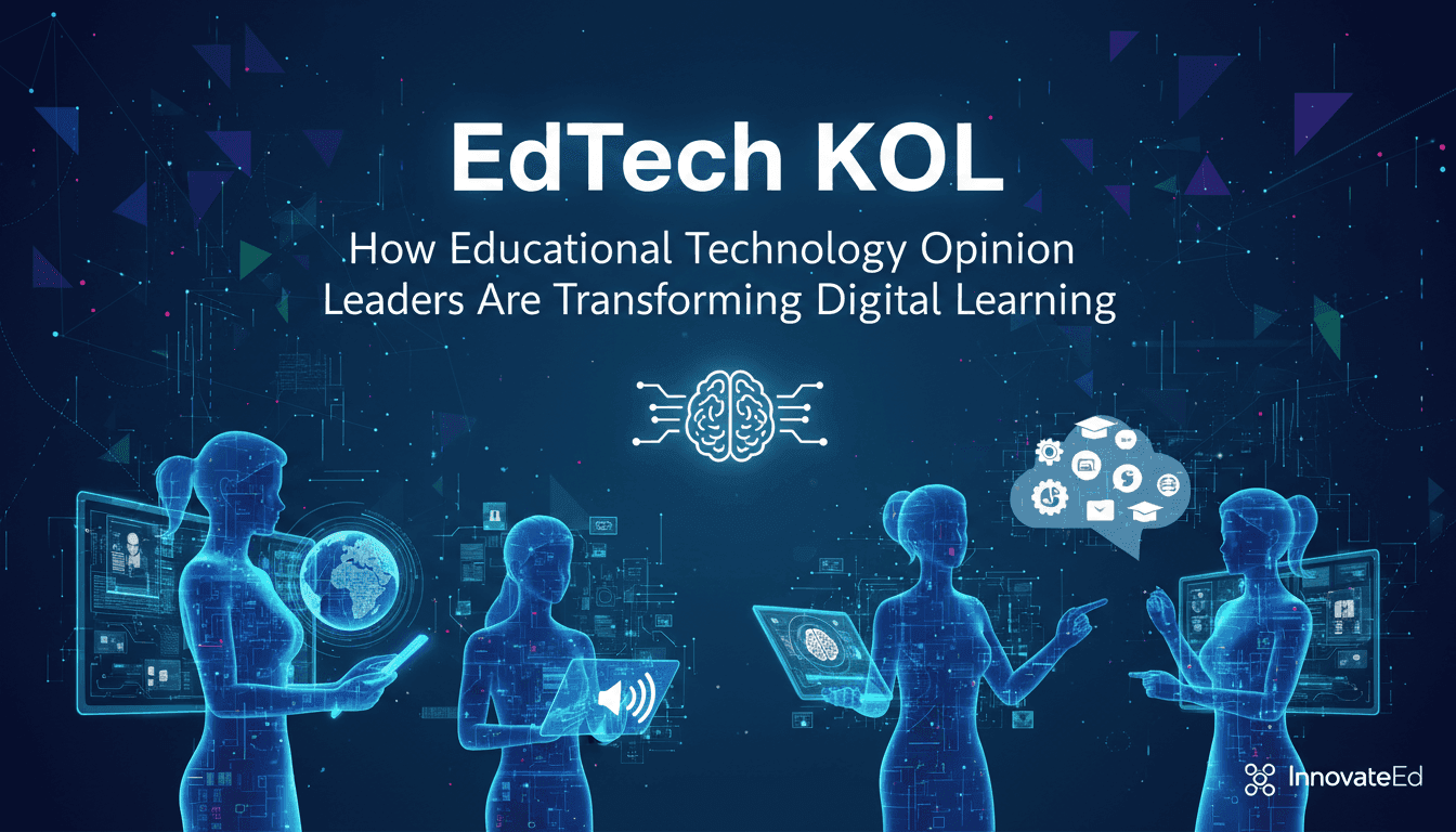 EdTech KOL: How Educational Technology Opinion Leaders Are Transforming Digital Learning