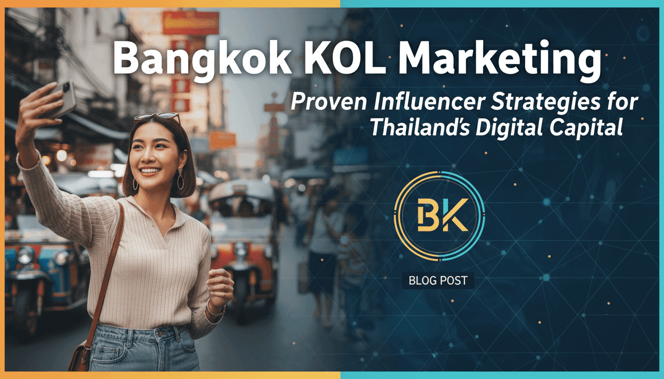 Bangkok KOL Marketing: Proven Influencer Strategies for Thailand's Digital Capital