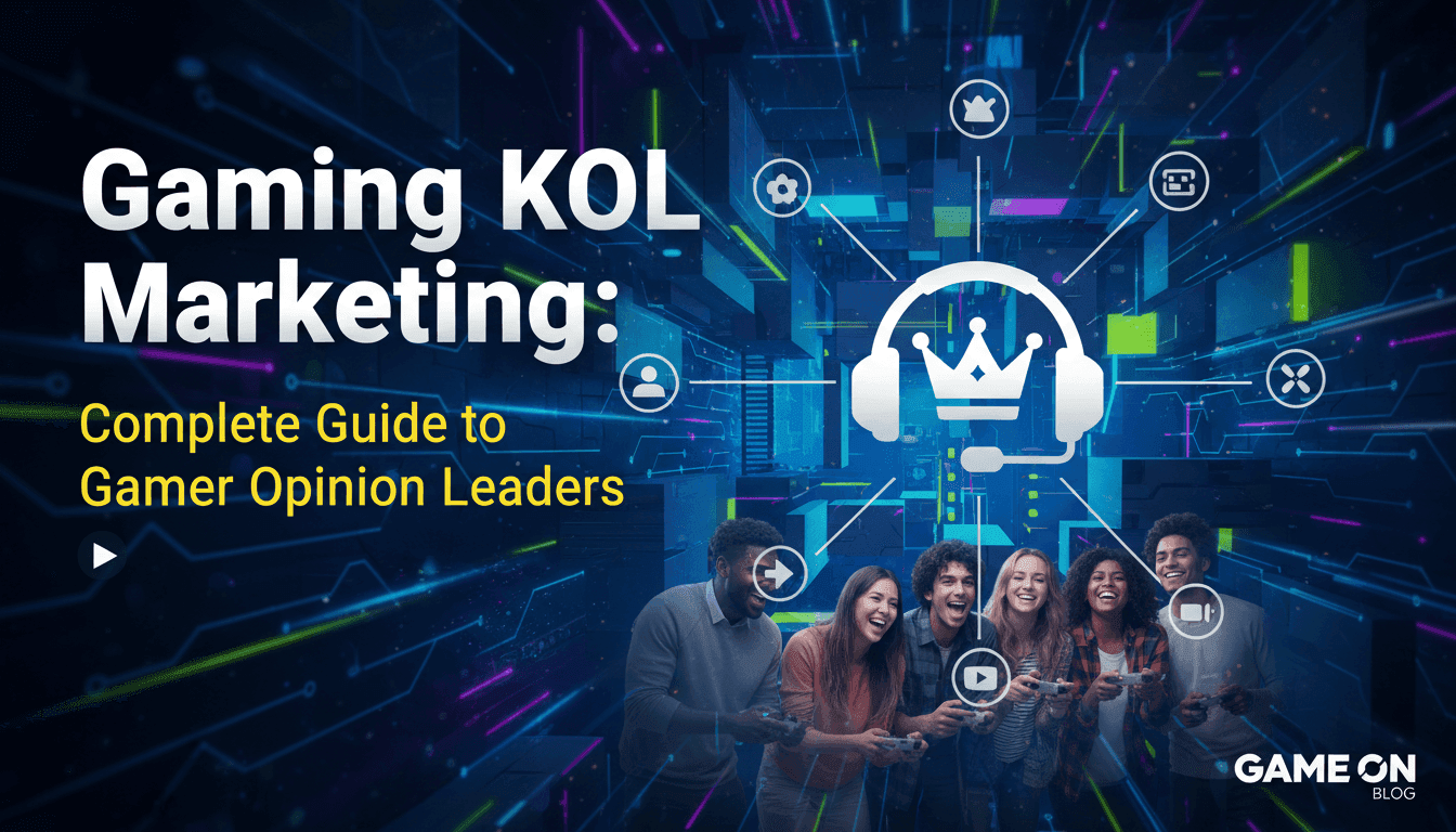 Gaming KOL Marketing: Complete Guide to Gamer Opinion Leaders