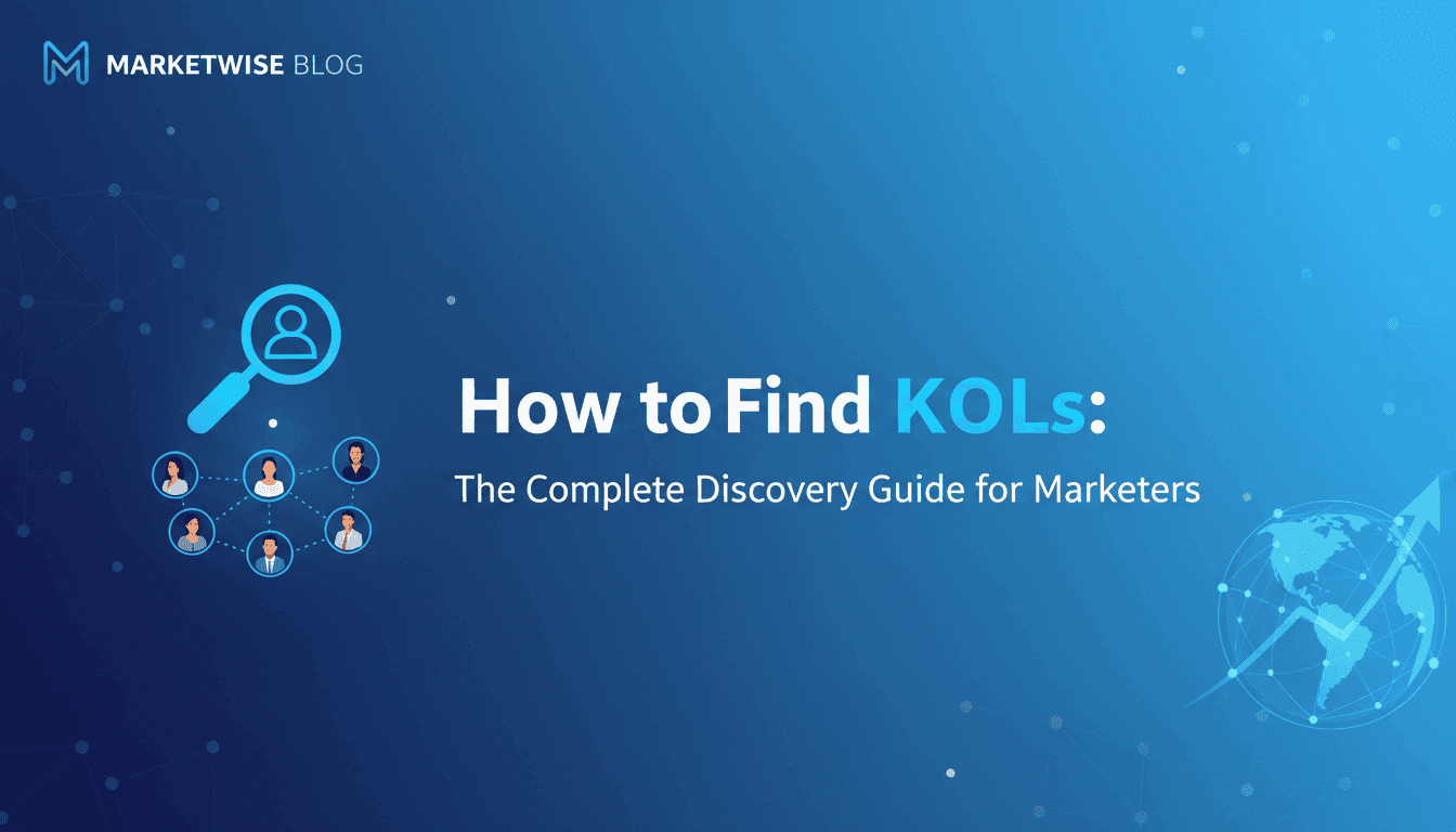 How to Find KOLs: The Complete Discovery Guide for Marketers