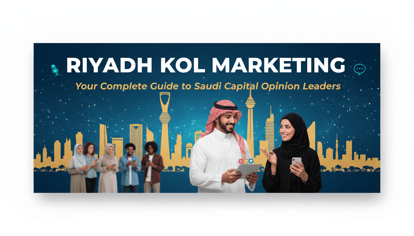 Riyadh KOL Marketing: Your Complete Guide to Saudi Capital Opinion Leaders