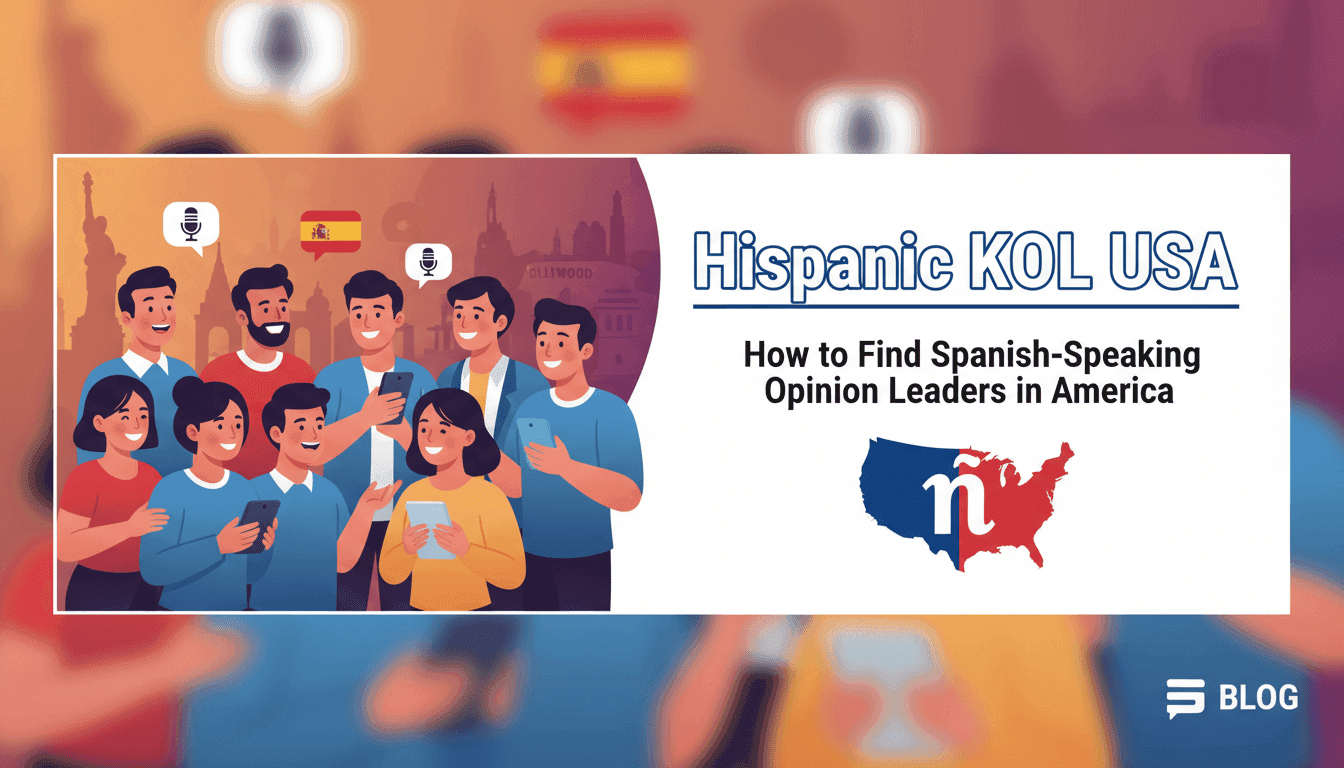 Hispanic KOL USA: How to Find Spanish-Speaking Opinion Leaders in America