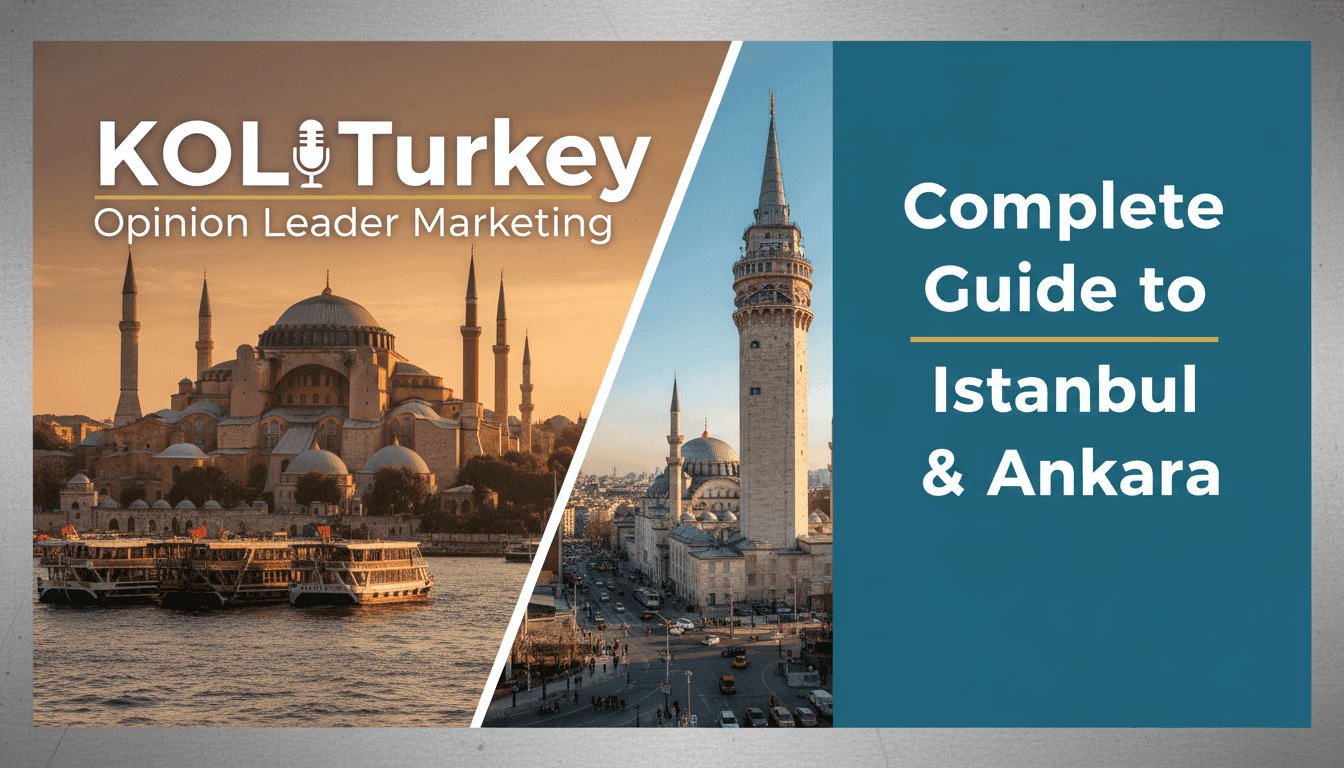 KOL Turkey: Complete Guide to Istanbul & Ankara Opinion Leader Marketing