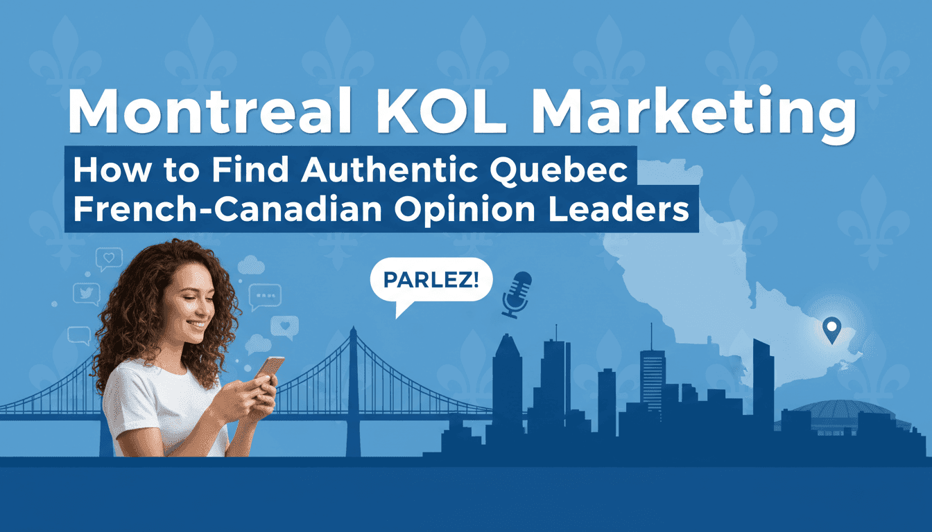 Montreal KOL Marketing: How to Find Authentic Quebec French-Canadian Opinion Leaders