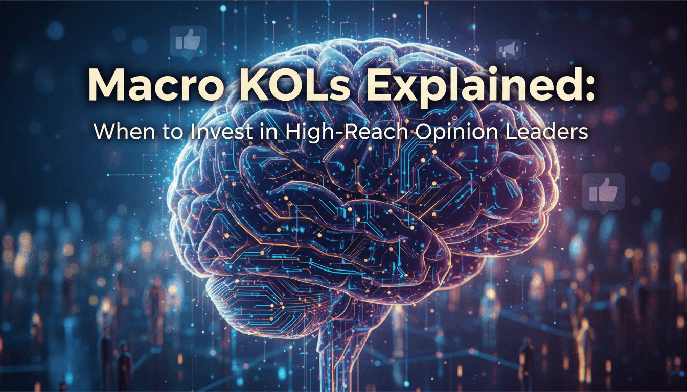 Macro KOLs Explained: When to Invest in High-Reach Opinion Leaders