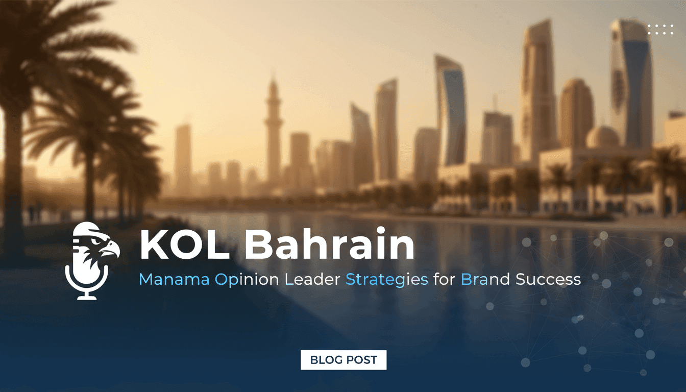 KOL Bahrain: Manama Opinion Leader Strategies for Brand Success
