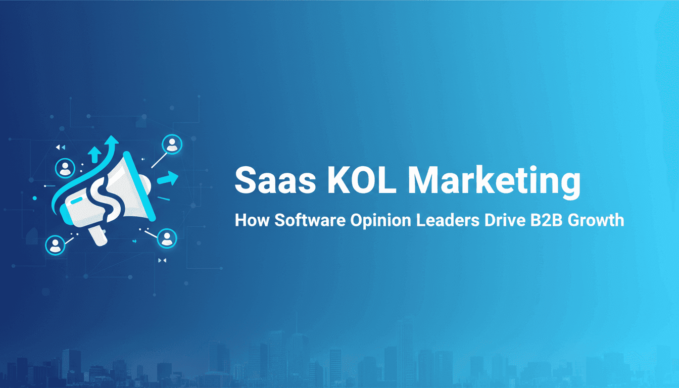 SaaS KOL Marketing: How Software Opinion Leaders Drive B2B Growth
