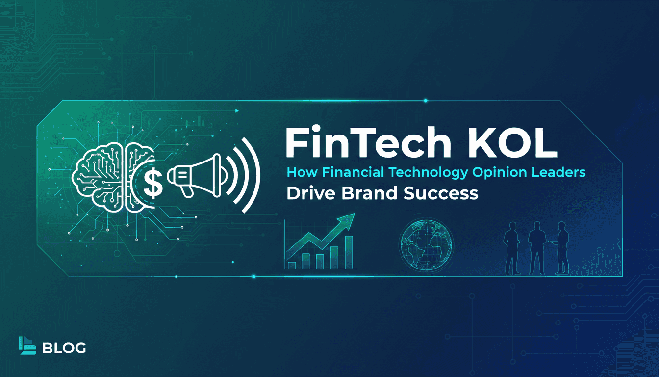 FinTech KOL: How Financial Technology Opinion Leaders Drive Brand Success
